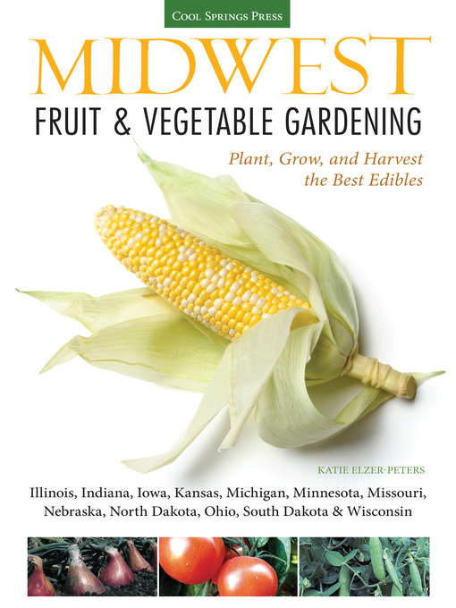 Title details for Midwest Fruit & Vegetable Gardening by Katie Elzer-Peters - Wait list
